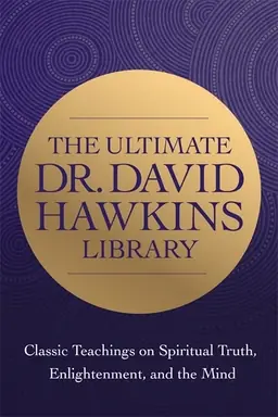 The Ultimate Dr. David Hawkins Library
